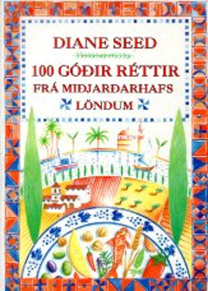 100 góðir réttir frá miðjarðarhafs löndum - Diane Seed - Uglan Íslenski kiljuklúbburinn 1994
