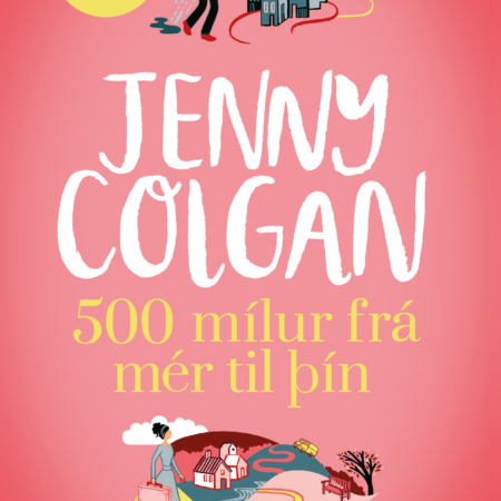 500 mílur frá mér til þín - Jenny Colgan - Angústúra 2022 - Kilja