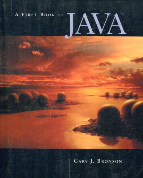 A First Book of Java - Gary J Bronson