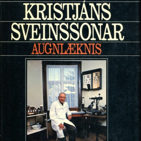 Æviminningar Kristjáns Sveinssonar augnlæknis - Gylfi Gröndal - Setberg 1982