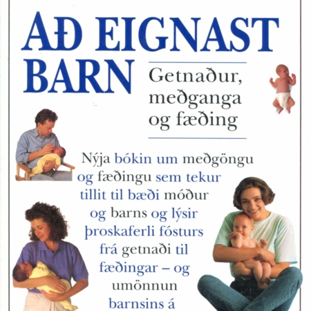 Að eignast barn getnaður, meðganga og fæðing - Dr Miriam Stoppard - Forlagið 1994