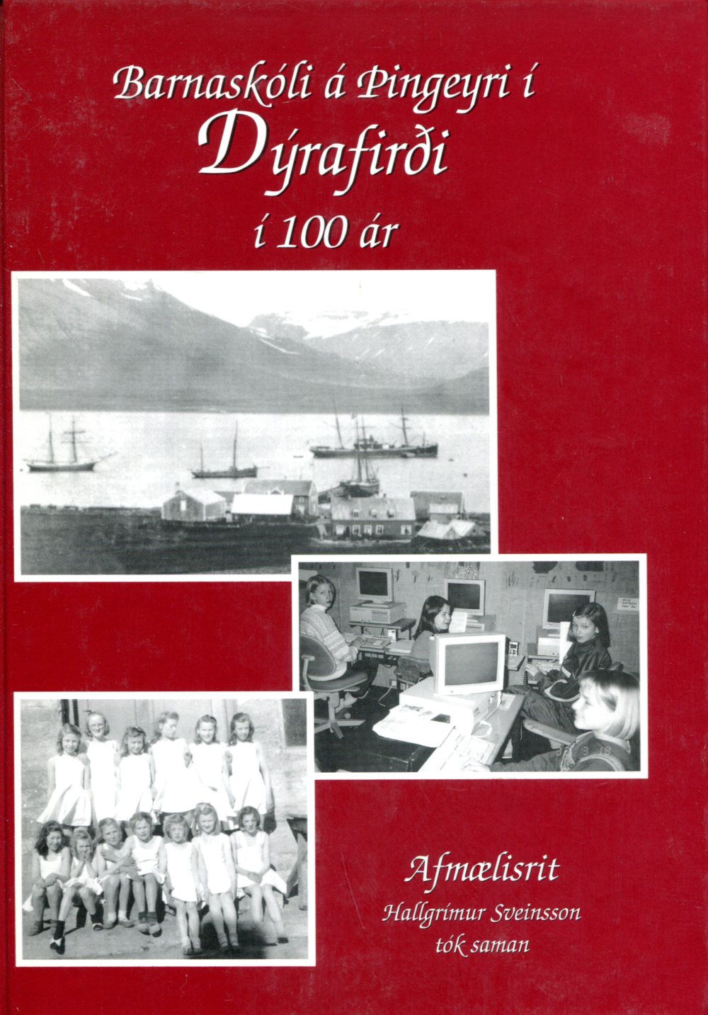 Barnaskóli á Þingeyri í Dýrafirði í 100 ár - Afmælisrit - Hallgrímur Sveinsson