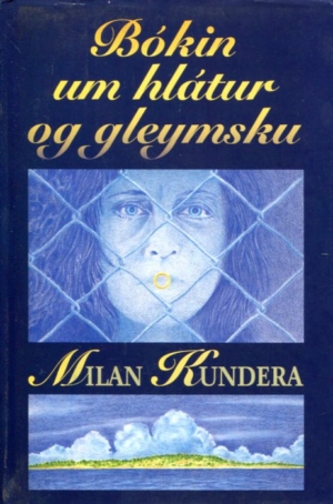 Bókin um hlátur og gleymsu - Höfundur: Milan Kundera - Mál og menning 1993