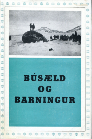 Búsæld og barningur - svipir og sagnir IV- Húvetningafélagið í Reykjavík 1955