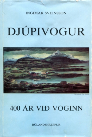 Djúpivogur 400 ár við Voginn - Ingimar Sveinsson - Búlandshreppur 1989