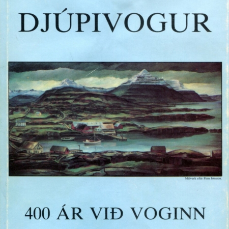 Djúpivogur 400 ár við Voginn - Ingimar Sveinsson - Búlandshreppur 1989