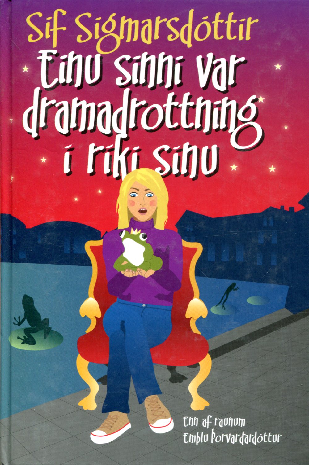 Einu sinni var dramadrottning í ríki sínu - Sif Sigmarsdóttir - Mál og menning 2007