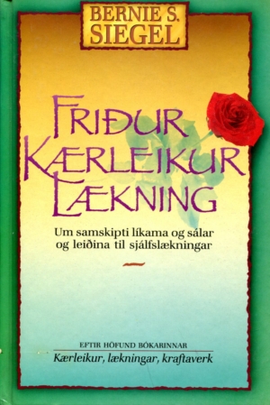 Friður kærleikukr lækning - Bernie S Siegel - Forlagið 1990