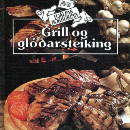 Grill og glóðarsteiking - Hjálparkokkurinn - Almenna Bókafélagið 1985