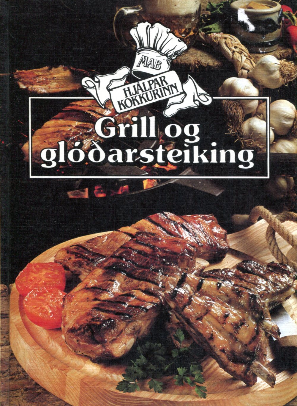 Grill og glóðarsteiking - Hjálparkokkurinn - Almenna Bókafélagið 1985