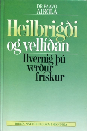 Heilbrigði og vellíðan, hvernig þú verður frískur - Dr Paavo Airola
