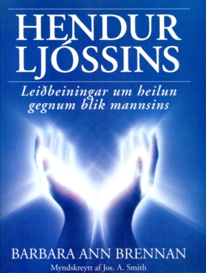 Hendur ljóssins - Leiðbeingar um heilun gegnum blik mannsins - Barbara Ann Brennan