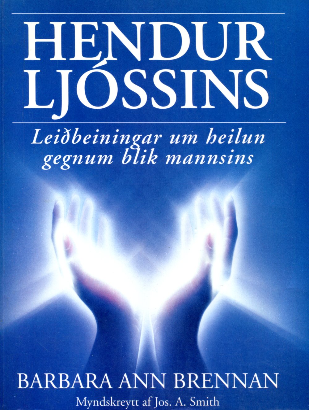 Hendur ljóssins - Leiðbeingar um heilun gegnum blik mannsins - Barbara Ann Brennan