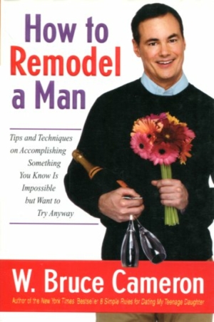 How to remodel a man - W Bruce Cameron