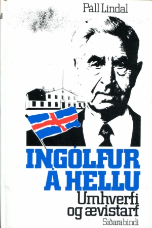 Ingólfur á Hellu umhverfi og ævistarf síðara bindi - Páll Líndal - Fjölnir 1983