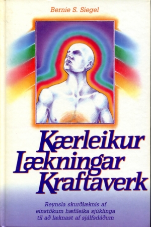 Kærleikkur lækningar kraftaverk - Bernie S Siegel - Forlagið 1988
