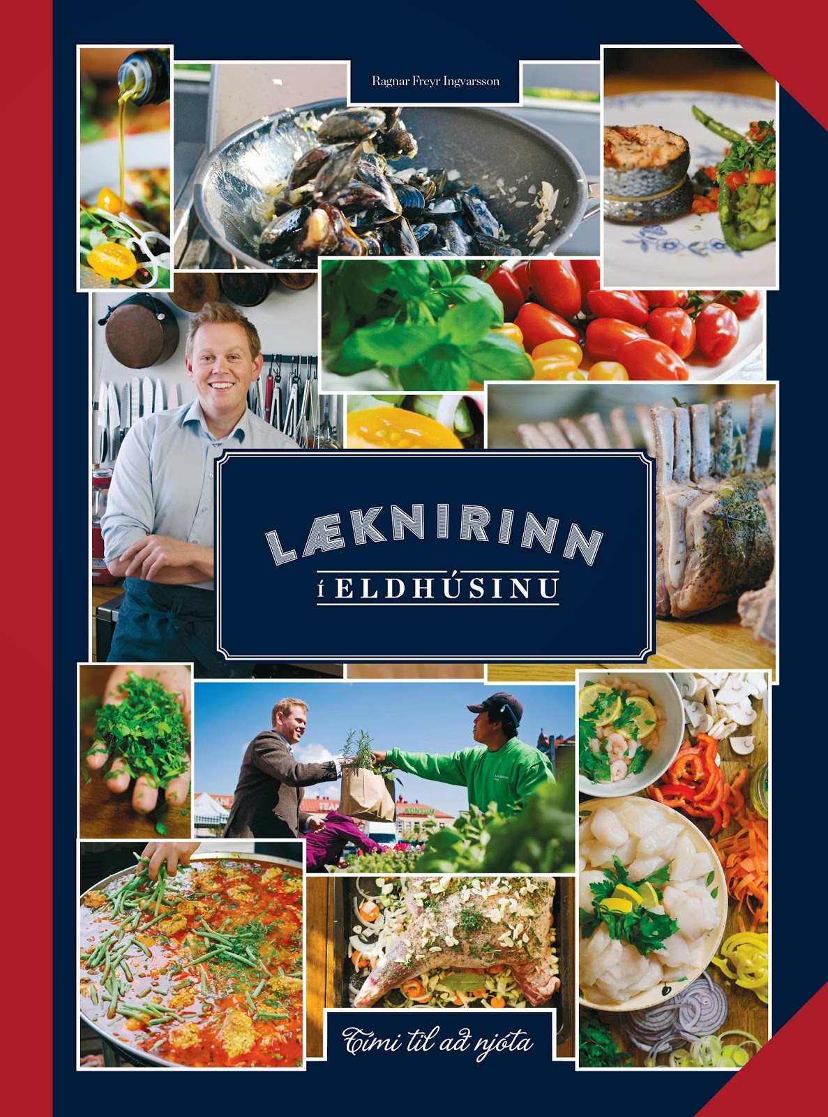 Læknirinn í eldhúsinu - tími til að njóta - Ragnar Freyr Ingvarsson