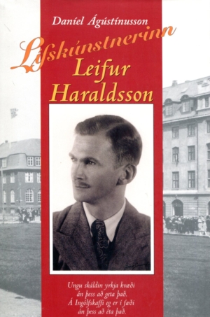 Lífskúnstnerinn Leifur Haraldsson - Daníel Ágústínusson höfundur - Hörðuútgáfan