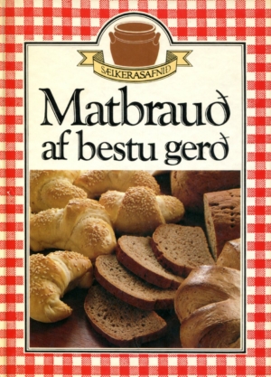Matbrauð af bestu gerð - Sælkerasafnið - Vaka bókaforlag 1984