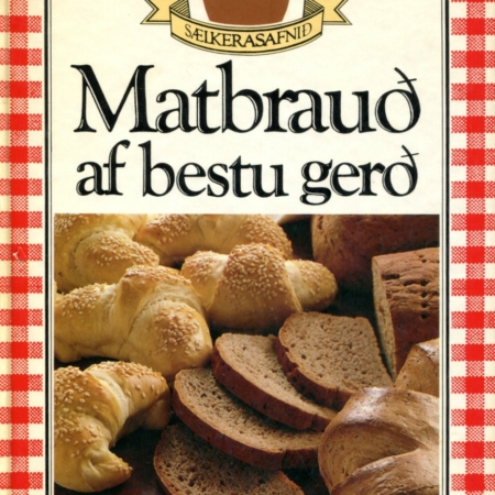 Matbrauð af bestu gerð - Sælkerasafnið - Vaka bókaforlag 1984