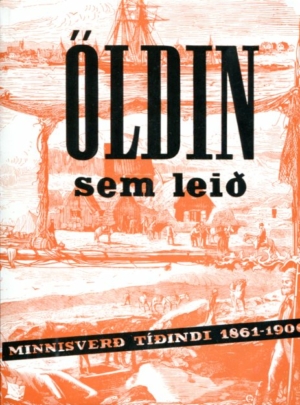 Öldin sem leið minnisvverð tíðindi 1861-1900 - Gils Guðmundsson