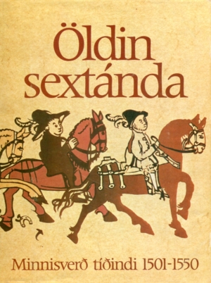 Öldin sextánda 1501-1550 - Minnisverð tíðindi