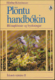 Plöntuhandbókin - Blómplöntur og byrkningar