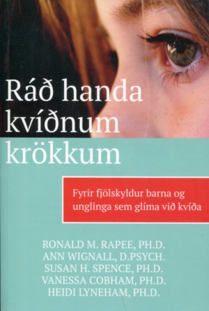 Ráð handa kvíðnum krökkum - Fyrir fjölskyldur barna og unglinga sem glíma við kvíða. Tourette-samtökin á Íslandi 2016