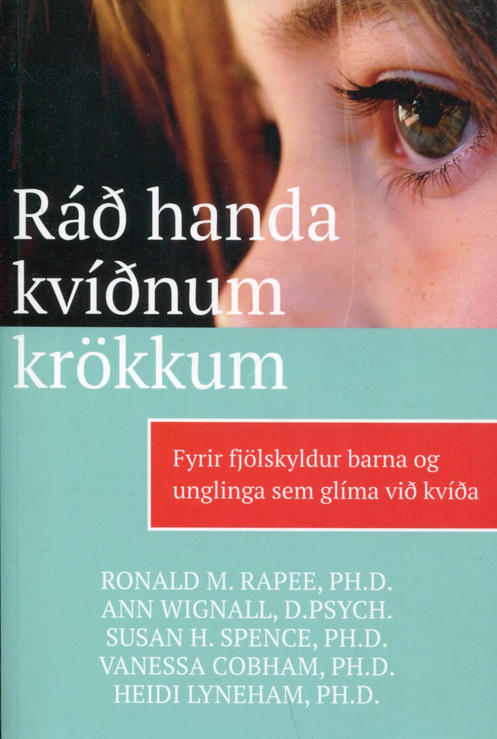 Ráð handa kvíðnum krökkum - Fyrir fjölskyldur barna og unglinga sem glíma við kvíða Ráð handa kvíðnum krökkum - Fyrir fjölskyldur barna og unglinga sem glíma við kvíða. Tourette-samtökin á Íslandi 2016
