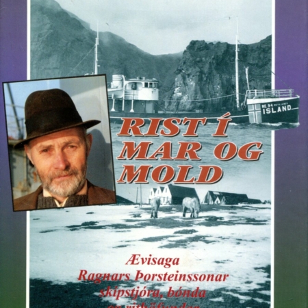Rist í mar og mold - Ævisaga Ragnars Þorsteinssonar skipstjóra - Skjaldborg 1998
