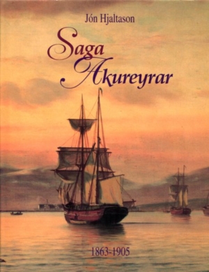 Saga Akureyrar II bindi 1863-1905 - Jón Hjaltason
