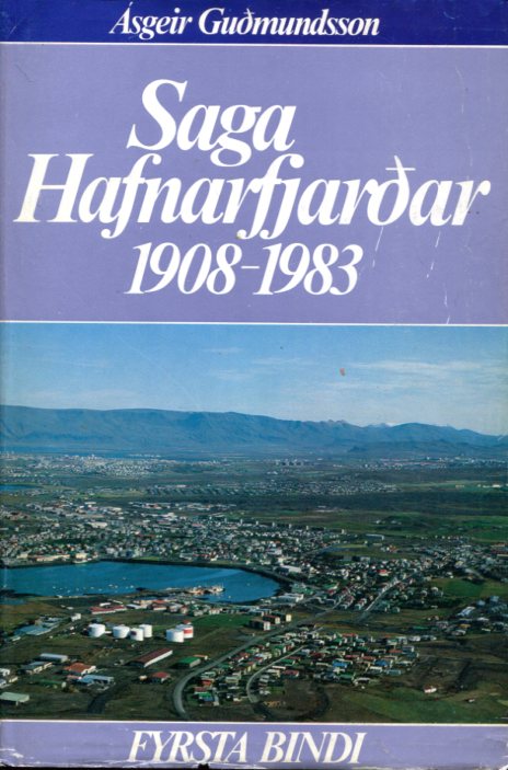 Saga Hafnarfjarðar 1908-1983 Fyrsta bindi - Ásgeir Guðmundsson