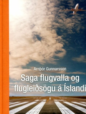 Saga flugvalla og flugleiðsögu á Íslandi - Arnþór Gunnarsson