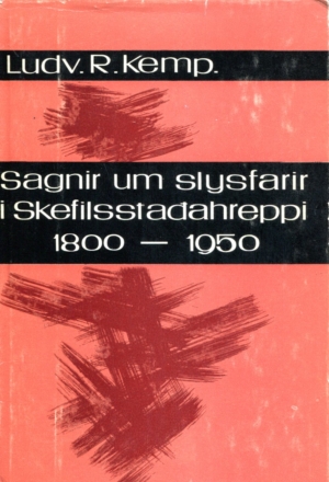 Sagnir um slysfarir í Skefilsstaðahreppi 1800-1950 - Ludvig R Kemp - Leiftur prentsmiðja 196