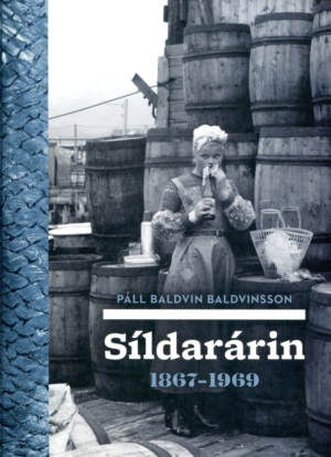 Síldarárin 1867-1969 - Páll Baldvin Baldvinsson - JPV útgáfa