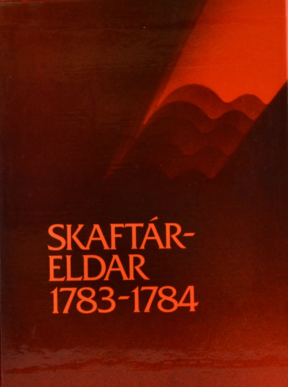 Skaftáreldar 1783-1784 - ritgerðir og heimildir - Mál og menning 1984