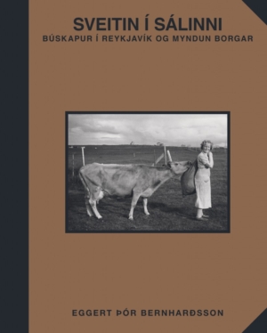 Sveitin í sálinni - búskapur í Reykjavík og myndun borgar - Eggert Þór Bernharðsson - JPV útgáfan 2014