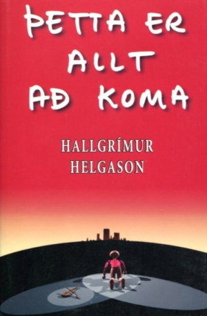 Þetta er allt að koma - Hallgrímur Helgason