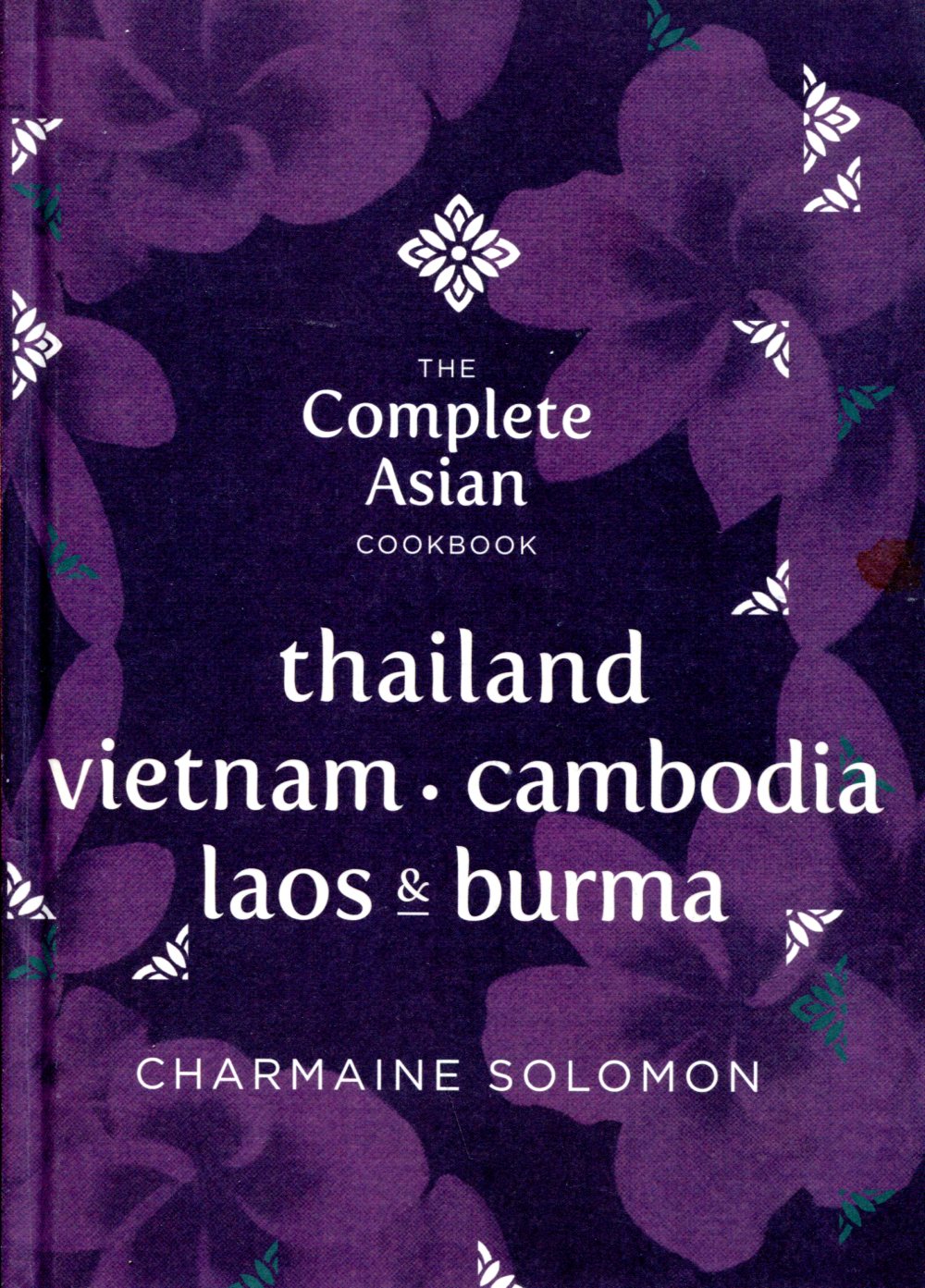 The Complete Asian cookbook - Thailand, vietnam, cambodia, Laos & Burma - Charmanine Solomon