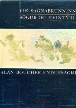 Við sagnabrunninn sögur og ævintýri - Alan Boucher endursagði - Mál og menning 1971