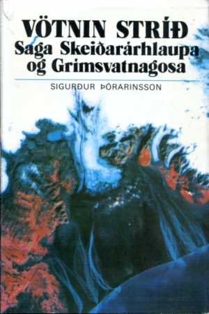 Vötnin stríð saga Skeiðarárhlaupa og Grímsvatnagosa - Sigurður Þórarinson